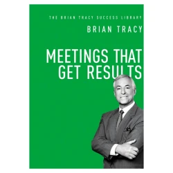 Книга Meetings That Get Results, автор Brian Tracy Книга Meetings That Get Results, автор Brian Tracy