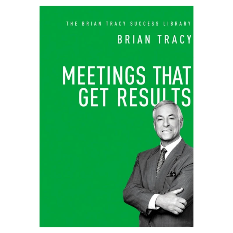 Книга Meetings That Get Results, автор Brian Tracy Книга Meetings That Get Results, автор Brian Tracy