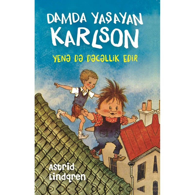 Книга Əli və Nino Nəşriyyatı Damda yaşayan Karlson yenə də dəcəllik edir, автор Astrid Lindqren Книга Əli və Nino Nəşriyyatı Damda yaşayan Karlson yenə də dəcəllik edir, автор Astrid Lindqren