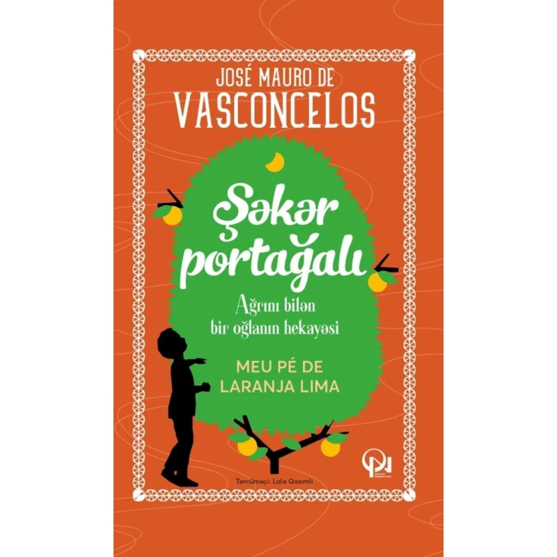 Kitab Qanun Nəşriyyatı Şəkər Portağalı, müəllif Jose Mauro de Vasconcelos Kitab Qanun Nəşriyyatı Şəkər Portağalı, müəllif Jose Mauro de Vasconcelos