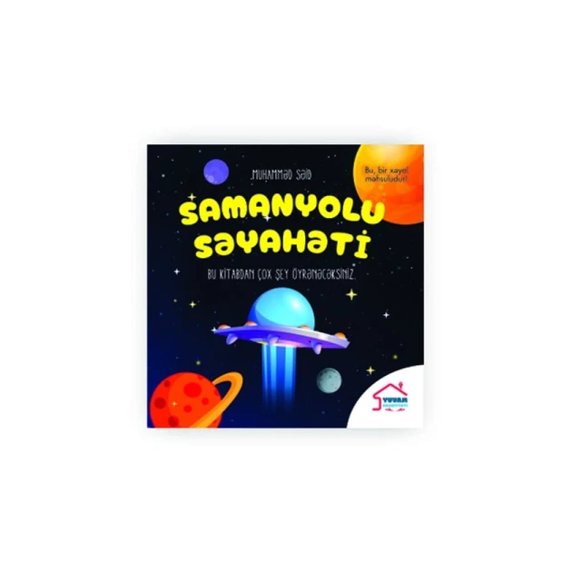 Книга Yuvam Nəşriyyatı Samanyolu Səyahəti, автор Muhamməd Səid Книга Yuvam Nəşriyyatı Samanyolu Səyahəti, автор Muhamməd Səid