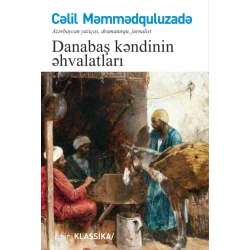 Kitab Qanun Nəşriyyatı Danabaş kəndinin əhvalatları, müəllif Cəlil Məmmədquluzadə Kitab Qanun Nəşriyyatı Danabaş kəndinin əhvalatları, müəllif Cəlil Məmmədquluzadə