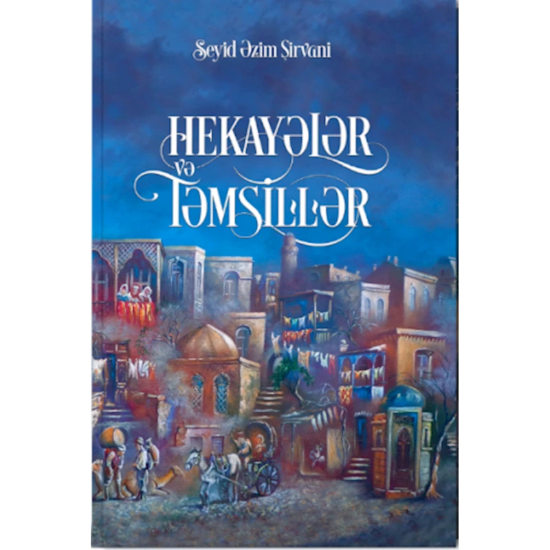 Kitab Seyid Əzim Şirvani Hekayələr,Təmsillər Kitab Seyid Əzim Şirvani Hekayələr,Təmsillər