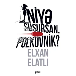 Книга Teas Press Niyə susursan, Polkovnik?, автор Elxan Elatlı