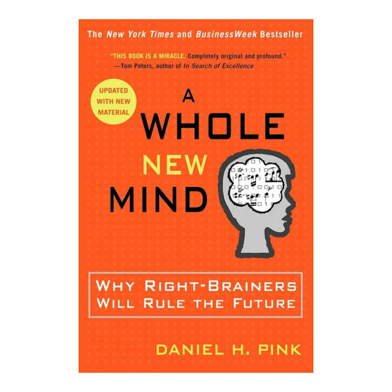 Книга A Whole New Mind: Why Right-Brainers Will Rule the Future, автор Daniel H. Pink Книга A Whole New Mind: Why Right-Brainers Will Rule the Future, автор Daniel H. Pink