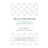 Книга The Art of the Good Life, автор Rolf Dobelli