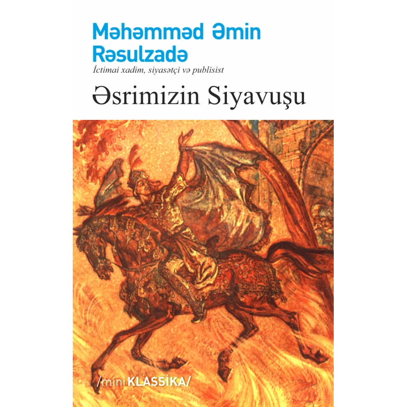Kitab Əsrimizin Siyavuşu, müəllif Məhəmməd Əmin Rəsulzadə Kitab Əsrimizin Siyavuşu, müəllif Məhəmməd Əmin Rəsulzadə