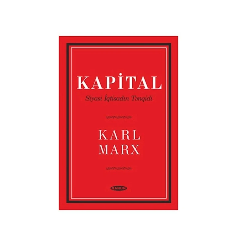 Книга Qanun Nəşriyyatı Kapital, автор Karl Marks Книга Qanun Nəşriyyatı Kapital, автор Karl Marks