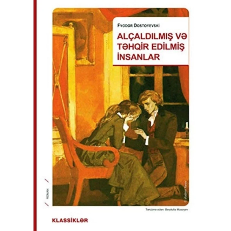 Книга Qanun Nəşriyyatı Alçaldılmış və təhqir edilmiş insanlar, автор Fyodor Dostoyevski Книга Qanun Nəşriyyatı Alçaldılmış və təhqir edilmiş insanlar, автор Fyodor Dostoyevski