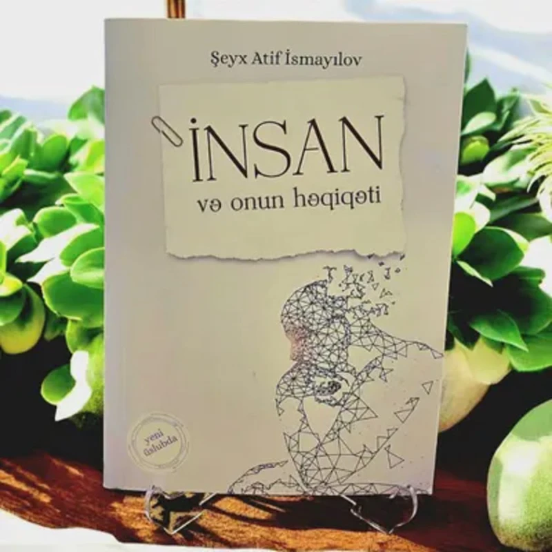 Книга AVE Print İnsan və Onun Həqiqəti, автор Şeyx Atif İsmayılov Книга AVE Print İnsan və Onun Həqiqəti, автор Şeyx Atif İsmayılov