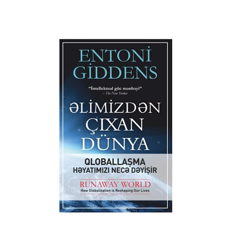 Книга Əlimizdən çıxan dünya, автор Entoni Giddens Книга Əlimizdən çıxan dünya, автор Entoni Giddens