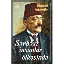 Книга Qanun Nəşriyyatı Sərbəst insanlar ölkəsində, автор Əhməd Ağaoğlu