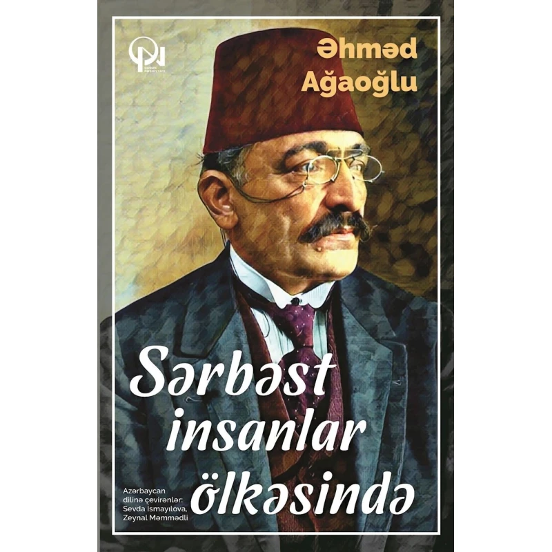 Книга Qanun Nəşriyyatı Sərbəst insanlar ölkəsində, автор Əhməd Ağaoğlu Книга Qanun Nəşriyyatı Sərbəst insanlar ölkəsində, автор Əhməd Ağaoğlu