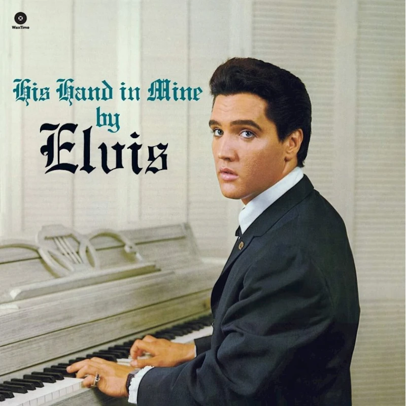Vinil plastin Wax Time Elvis Presley - His Hand in Mine Vinil plastin Wax Time Elvis Presley - His Hand in Mine