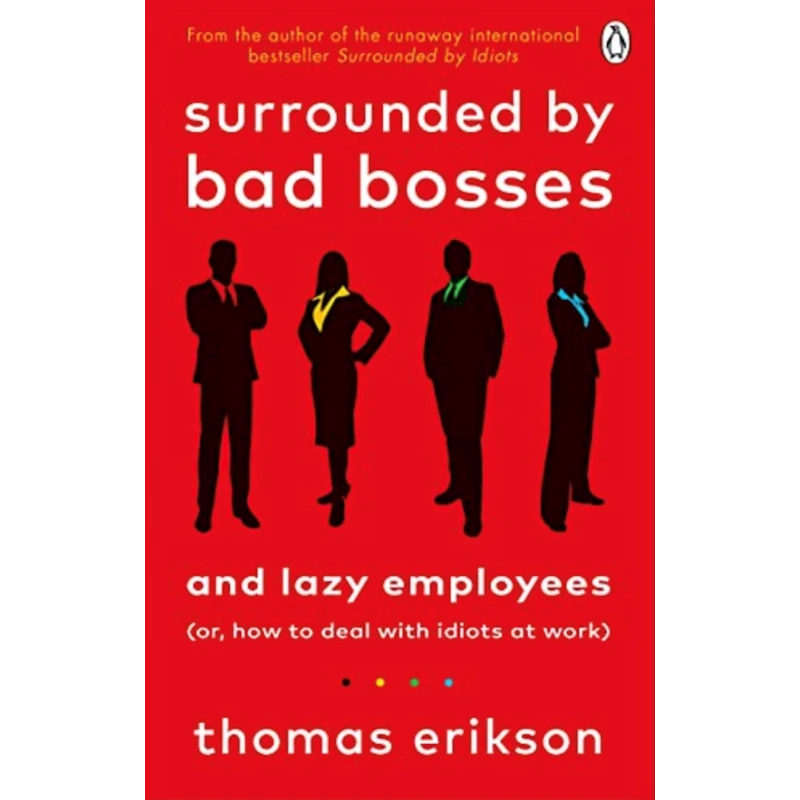 Книга Surrounded by Bad Bosses and Lazy Employees, автор Thomas Erikson Книга Surrounded by Bad Bosses and Lazy Employees, автор Thomas Erikson