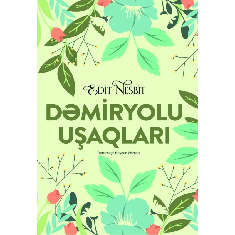 Книга Qanun Nəşriyyatı Dəmiryolu uşaqları, автор Edith Nesbit Книга Qanun Nəşriyyatı Dəmiryolu uşaqları, автор Edith Nesbit