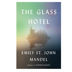 Книга The Glass Hotel, автор Emily St. John Mandel Книга The Glass Hotel, автор Emily St. John Mandel