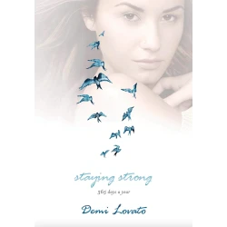 Книга Staying Strong: 365 Days a Year, автор Demi Lovatok Книга Staying Strong: 365 Days a Year, автор Demi Lovatok