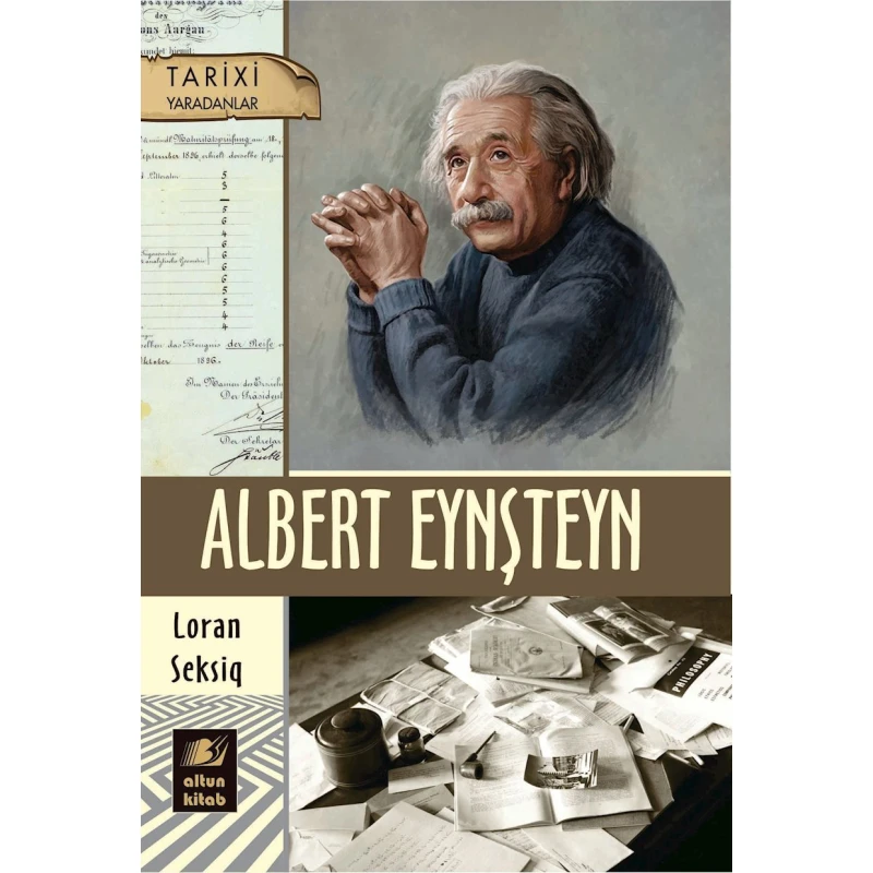 Kitab Altun Kitab Albert Eynşteyn, müəllif Loran Seksiq, 12+ yaş, 160 səh Kitab Altun Kitab Albert Eynşteyn, müəllif Loran Seksiq, 12+ yaş, 160 səh