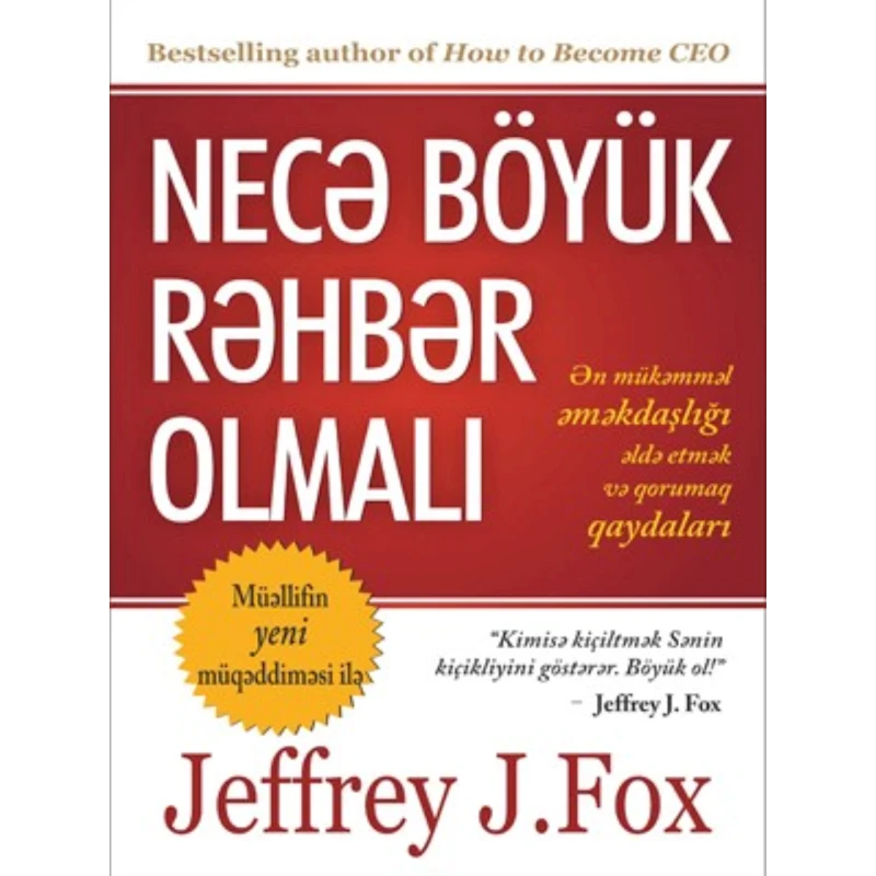 Книга Qanun Nəşriyyatı Necə böyük rəhbər olmalı, автор Jeffrey J. Fox Книга Qanun Nəşriyyatı Necə böyük rəhbər olmalı, автор Jeffrey J. Fox