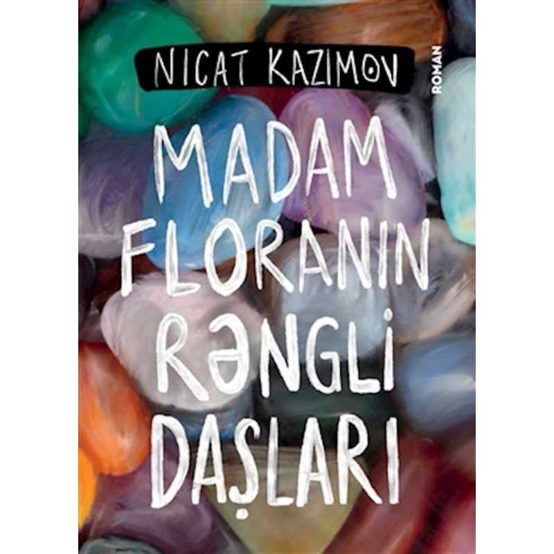 Kitab Madam Floranın rəngli daşları - Nicat Kazımov Kitab Madam Floranın rəngli daşları - Nicat Kazımov