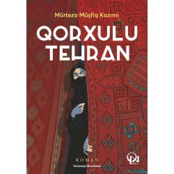 Книга Qorxulu Tehran, автор Mürtəza Müşfiq Kazımi
