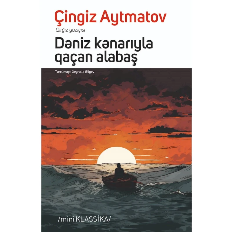 Книга Qanun Nəşriyyatı Dəniz kənarıyla qaçan alabaş, автор Çingiz Aytmatov Книга Qanun Nəşriyyatı Dəniz kənarıyla qaçan alabaş, автор Çingiz Aytmatov