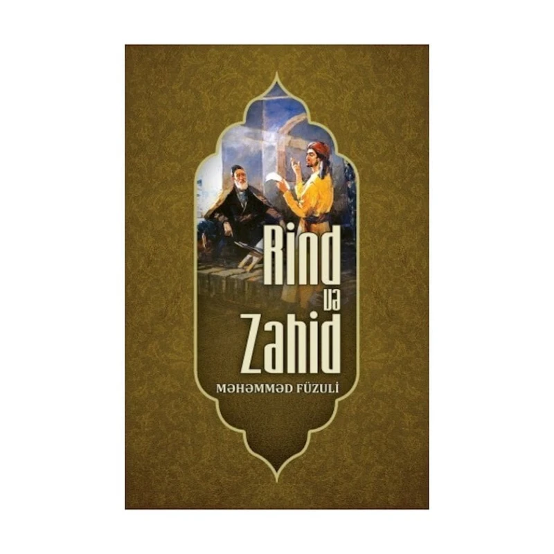 Книга Rind və Zahid, автор Məhəmməd Füzuli Книга Rind və Zahid, автор Məhəmməd Füzuli