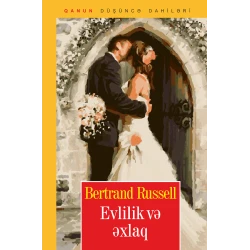 Книга Qanun Nəşriyyatı Evlilik və əxlaq, автор Bertrand Russell Книга Qanun Nəşriyyatı Evlilik və əxlaq, автор Bertrand Russell