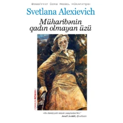 Книга Müharibənin qadın olmayan üzü, автор Svetlana Aleksiyeviç
