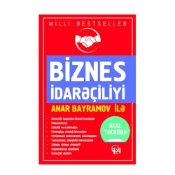 Книга Biznes İdarəçiliyi Anar Bayramov ilə: Real Təcrübə Книга Biznes İdarəçiliyi Anar Bayramov ilə: Real Təcrübə