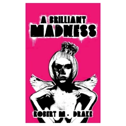 Книга A Brilliant Madness, автор Robert M. Drake Книга A Brilliant Madness, автор Robert M. Drake