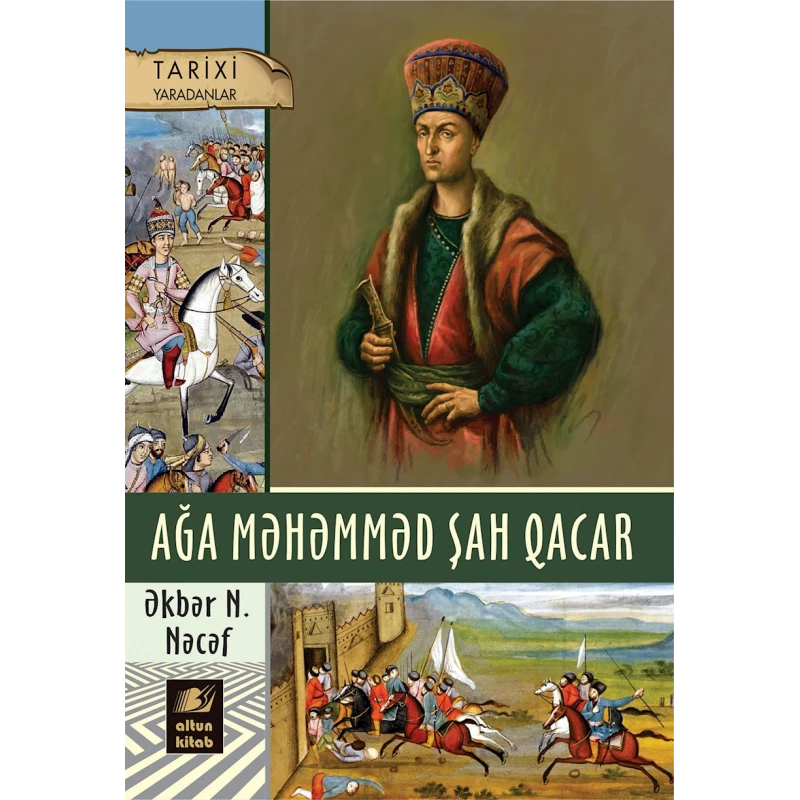 Книга Altun Kitab Ağa Məhəmməd şah Qacar, автор Əkbər N. Nəcəf, 12+ лет, 176 стр