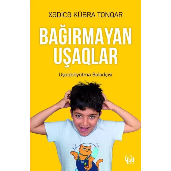 Книга Bağırmayan Uşaqlar, автор Xədicə Kübra Tonqar Книга Bağırmayan Uşaqlar, автор Xədicə Kübra Tonqar