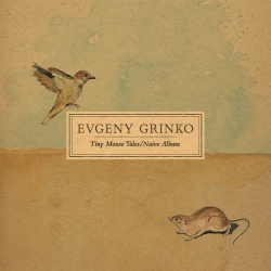 Виниловая пластинка A.K. Müzik Evgeny Grinko - Tiny mouse tales/ Naive album