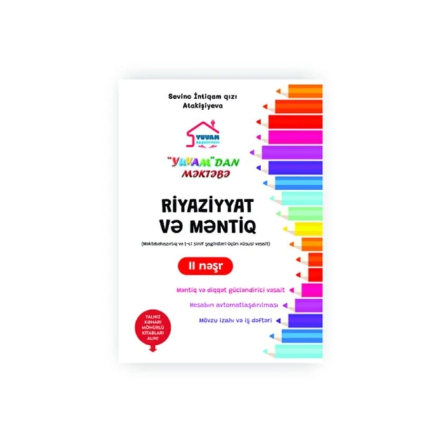 Книга Yuvam Nəşriyyatı Riyaziyyat və Məntiq II nəşr, автор Sevinc İntiqam qızı Atakişiyeva Книга Yuvam Nəşriyyatı Riyaziyyat və Məntiq II nəşr, автор Sevinc İntiqam qızı Atakişiyeva