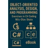Электронная книга Object-Oriented Analysis, Design, and Programming Exercises in C# coding , eBook