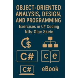 Электронная книга Object-Oriented Analysis, Design, and Programming Exercises in C# coding , eBook Электронная книга Object-Oriented Analysis, Design, and Programming Exercises in C# coding , eBook