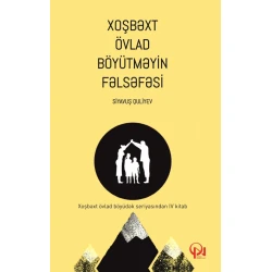 Книга Qanun Nəşriyyatı Xoşbəxt övlad böyütməyin fəlsəfəsi, автор Siyavuş Quliyev