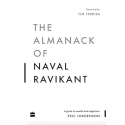 Kitab The Almanack Of Naval Ravikant, müəllif Eric Jorgenson Kitab The Almanack Of Naval Ravikant, müəllif Eric Jorgenson