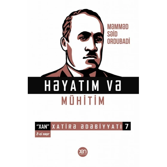Книга Xan Nəşriyyatı Həyatım və Mühitim, автор Məmməd Səid Ordubadi Книга Xan Nəşriyyatı Həyatım və Mühitim, автор Məmməd Səid Ordubadi
