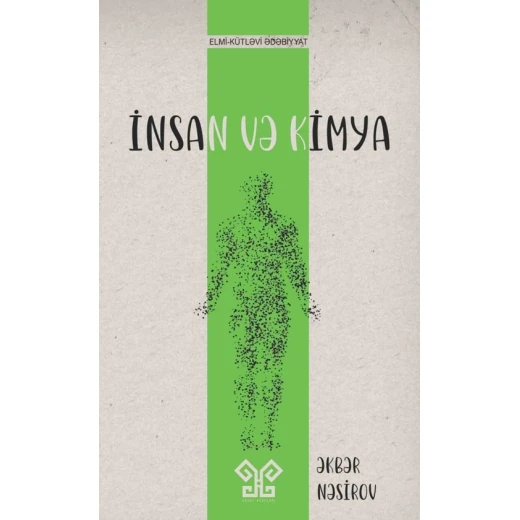 Книга Xan Nəşriyyatı İnsan və Kimya, автор Əkbər Nəsirov Книга Xan Nəşriyyatı İnsan və Kimya, автор Əkbər Nəsirov