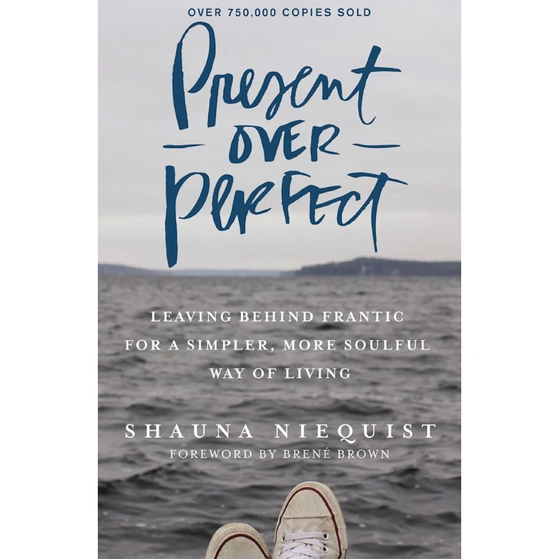 Книга Present Over Perfect, автор Shauna Niequist Книга Present Over Perfect, автор Shauna Niequist