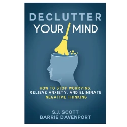 Книга Declutter Your Mind, автор S.J. Scott Книга Declutter Your Mind, автор S.J. Scott