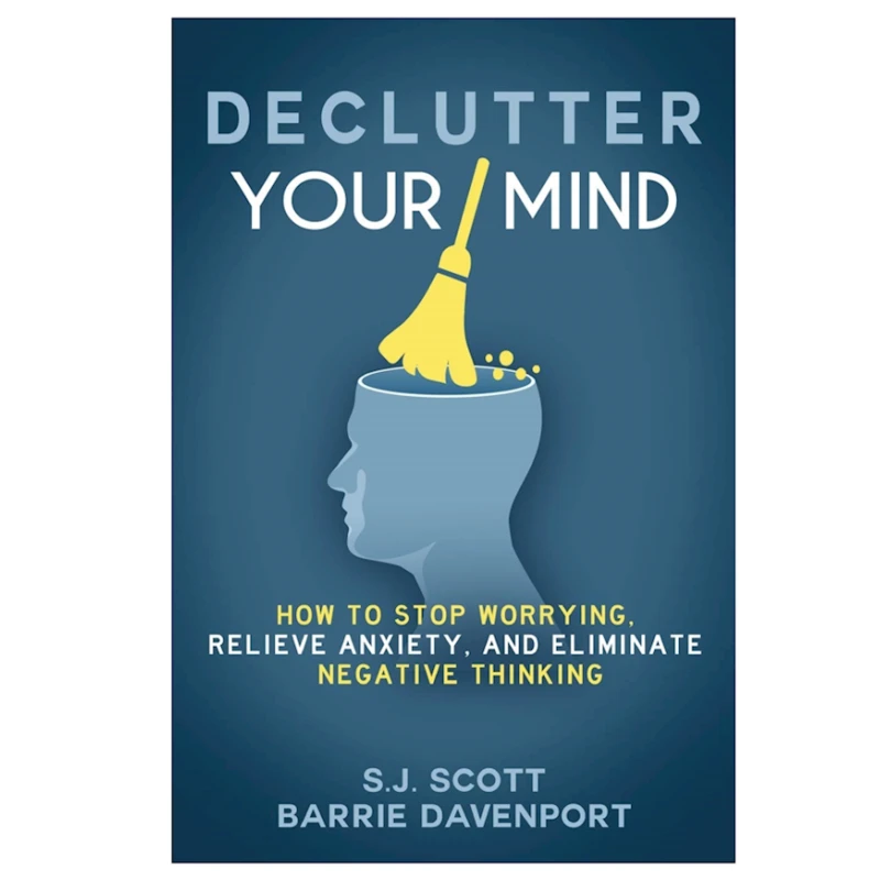 Книга Declutter Your Mind, автор S.J. Scott Книга Declutter Your Mind, автор S.J. Scott
