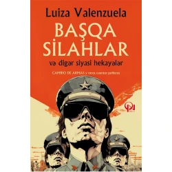 Книга Qanun Nəşriyyatı Başqa silahlar və digər siyasi hekayələr, автор Luiza Valenzuela Книга Qanun Nəşriyyatı Başqa silahlar və digər siyasi hekayələr, автор Luiza Valenzuela