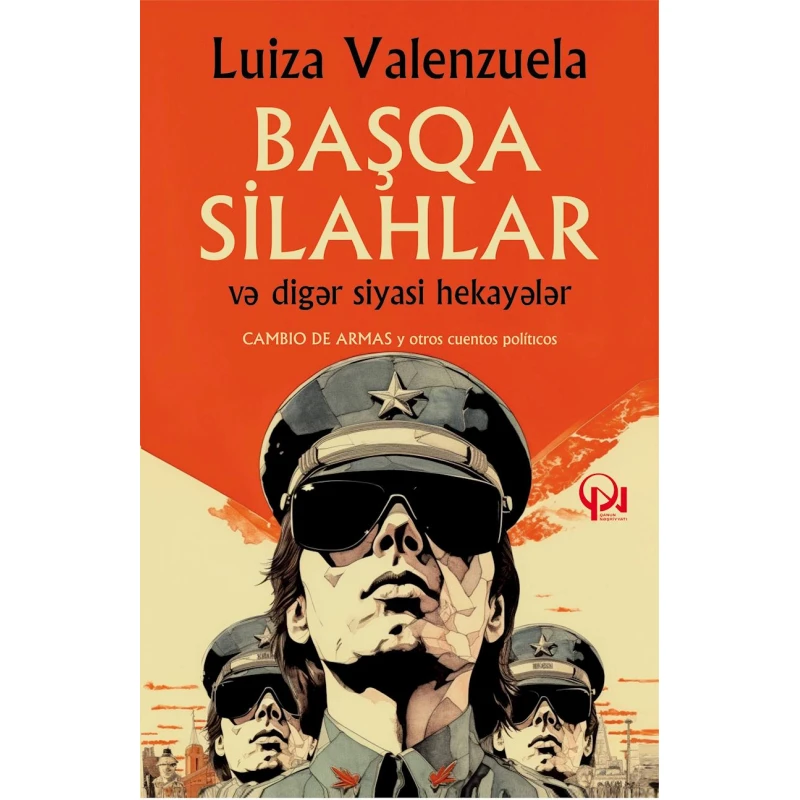 Книга Qanun Nəşriyyatı Başqa silahlar və digər siyasi hekayələr, автор Luiza Valenzuela Книга Qanun Nəşriyyatı Başqa silahlar və digər siyasi hekayələr, автор Luiza Valenzuela