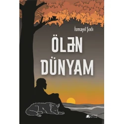 Книга Altun Kitab Ölən dünyam, автор İsmayıl Şıxlı, 15+ лет, 224 стр Книга Altun Kitab Ölən dünyam, автор İsmayıl Şıxlı, 15+ лет, 224 стр