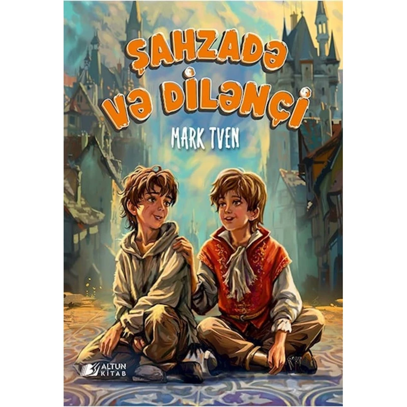 Книга Şahzadə və dilənçi, автор Mark Tven, Altun kitab, 128 стр Книга Şahzadə və dilənçi, автор Mark Tven, Altun kitab, 128 стр