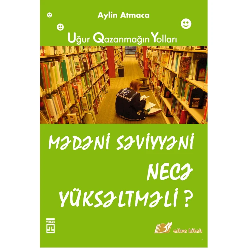 Книга Altun Kitab Mədəni səviyyəni necə yüksəltməli?, автор Aylin Atmaca, 12+ лет, 128 стр